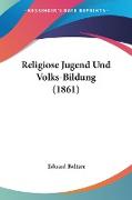 Religiose Jugend Und Volks-Bildung (1861)