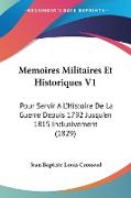 Memoires Militaires Et Historiques V1
