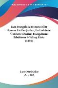 Den Evangeliske Historie Eller Herrens Liv Paa Jorden, En Ledetraad Gennem Johannes Evangelium, Bibeltimer I Gylling Kirke (1892)