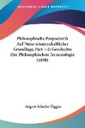 Philosophische Propadeutik Auf Naturwissenschaftlicher Grundlage, Part 1-2, Geschichte Der Philosophischen Terminologie (1898)
