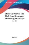 Plato's Gesetze Vor Und Nach Ihrer Herausgabe Durch Philippos Von Opus (1880)
