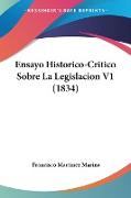 Ensayo Historico-Critico Sobre La Legislacion V1 (1834)
