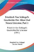 Friedrich Von Schlegel's Geschichte Der Alten Und Neuen Literatur, Part 1