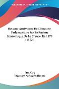 Resume Analytique De L'Enquete Parlementaire Sur Le Regime Economique De La France, En 1870 (1872)