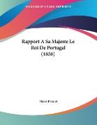 Rapport A Sa Majeste Le Roi De Portugal (1858)