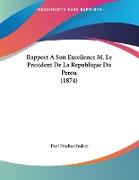 Rapport A Son Excellence M. Le President De La Republique Du Perou (1874)