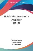 Huit Meditations Sur La Prophetie (1854)