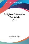 Religions-Bekenntniss Und Schule (1863)
