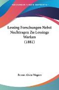 Lessing Forschungen Nebst Nachtragen Zu Lessings Werken (1881)