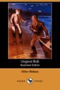 Ungava Bob (Illustrated Edition) (Dodo Press)