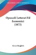 Opuscoli Letterari Ed Economici (1872)