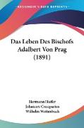 Das Leben Des Bischofs Adalbert Von Prag (1891)