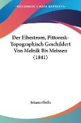 Der Elbestrom, Pittoresk-Topographisch Geschildert Von Melnik Bis Meissen (1841)