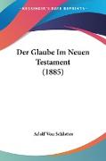 Der Glaube Im Neuen Testament (1885)