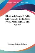 Di Alcuni Caratteri Della Letteratura In Sicilia Nella Prima Meta Del Sec. XIX (1895)