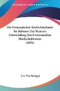 Die Franzosischen Rechtsfakultaten Im Rahmen Der Neueren Entwickelung Des Franzosischen Hochschulwesens (1891)