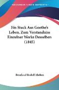 Ein Stuck Aus Goethe's Leben, Zum Verstandniss Einzelner Werke Desselben (1845)