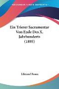 Ein Trierer Sacramentar Von Ende Des X. Jahrhunderts (1895)