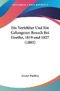 Ein Verfehlter Und Ein Gelungener Besuch Bei Goethe, 1819 und 1827 (1883)