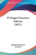 El Guapo Francisco Estevan (1871)