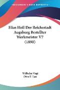 Elias Holl Der Reichsstadt Augsburg Bestellter Werkmeister V7 (1890)