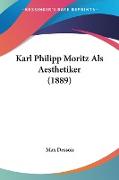 Karl Philipp Moritz Als Aesthetiker (1889)