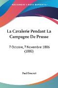 La Cavalerie Pendant La Campagne De Prusse