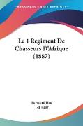 Le 1 Regiment De Chasseurs D'Afrique (1887)