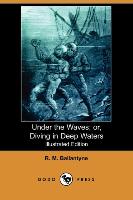Under the Waves, Or, Diving in Deep Waters (Illustrated Edition) (Dodo Press)