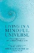 Living in a Mindful Universe