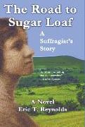 The Road to Sugar Loaf: A Suffragist's Story