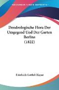 Dendrologische Flora Der Umgegend Und Der Garten Berlins (1822)