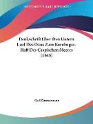 Denkschrift Uber Den Untern Lauf Des Oxus Zum Karabugas-Haff Des Caspischen Meeres (1845)
