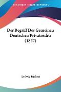 Der Begriff Des Gemeinen Deutschen Privatrechts (1857)