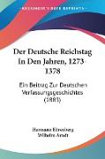 Der Deutsche Reichstag In Den Jahren, 1273-1378