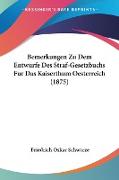 Bemerkungen Zu Dem Entwurfe Des Straf-Gesetzbuchs Fur Das Kaiserthum Oesterreich (1875)