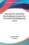 Beitraege Zur Geschichte Der Deutschen Literatur Des XVI Und XVII Jahrhunderts (1877)