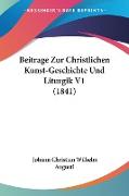 Beitrage Zur Christlichen Kunst-Geschichte Und Liturgik V1 (1841)
