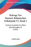 Beitrage Zur Deutsch-Bohmischen Volkskunde V3, Book 1