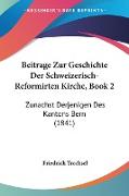 Beitrage Zur Geschichte Der Schweizerisch-Reformirten Kirche, Book 2
