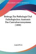 Beitrage Zur Pathologie Und Pathologischen Anatomie Des Centralnervensystems (1898)