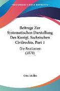 Beitrage Zur Systematischen Darstellung Des Konigl. Sachsischen Civilrechts, Part 1