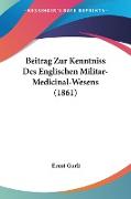 Beitrag Zur Kenntniss Des Englischen Militar-Medicinal-Wesens (1861)