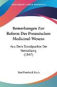Bemerkungen Zur Reform Des Preussischen Medicinal-Wesens