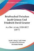 Briefwechsel Zwischen Jacob Grimm Und Friedrich David Graeter