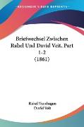 Briefwechsel Zwischen Rahel Und David Veit, Part 1-2 (1861)