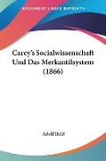 Carey's Socialwissenschaft Und Das Merkantilsystem (1866)
