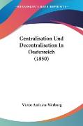 Centralisation Und Decentralisation In Oesterreich (1850)