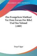 Das Evangelium Matthaei Vor Dem Forum Der Bibel Und Des Talmud (1889)