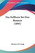 Das Fullhorn Bei Den Romern (1895)